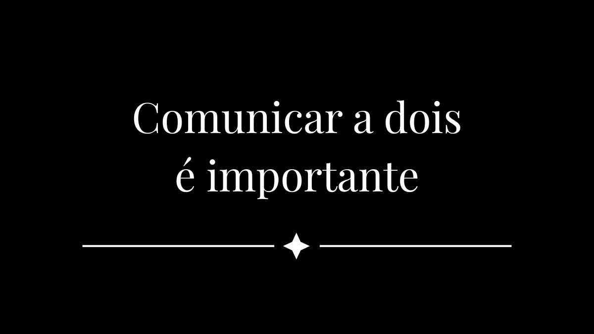 Comunicar a dois é importante